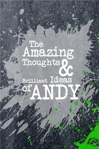 The Amazing Thoughts and Brilliant Ideas of Andy