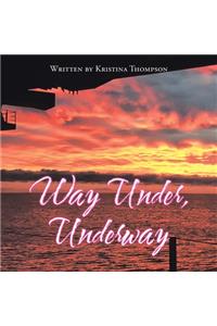 Way Under, Underway