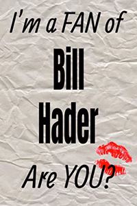 I'm a Fan of Bill Hader Are You? Creative Writing Lined Journal