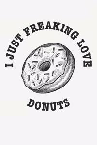 I Just Freaking Love Donuts
