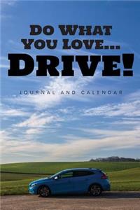 Do What You Love... Drive!