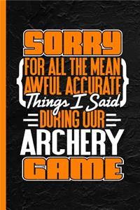 Sorry for All the Mean Awful Accurate Things I Said During Our Archery Game