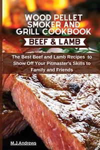 Wood Pellet Smoker and Grill Cookbook Beef and Lamb