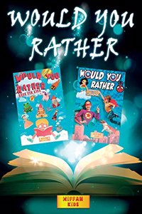 Would you Rather Book for Kids - 2 BOOKS IN 1