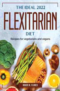 The Ideal 2022 Flexitarian Diet
