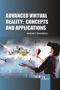 Advanced Virtual Reality: Concepts and Applications