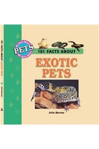 101 Facts About Exotic Pets (101 Facts About Pets)