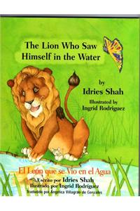 The Lion Who Saw Himself in the Water/El Leon Que Se Vio in El Agua