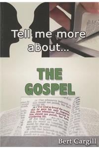 Tell Me More about the Gospel