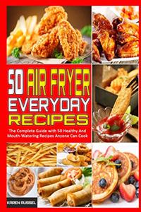 50 Air Fryer Everyday Recipes