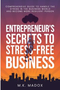 Entrepreneur's Secrets To Stress-Free Business