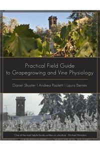 Practical Field Guide to Grape Growing and Vine Physiology