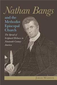 Nathan Bangs and the Methodist Episcopal Church