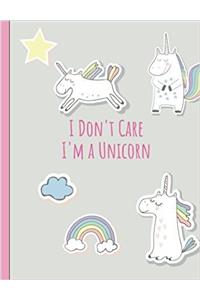 Unicorn Composition Notebook I Don't Care, I'm a Unicorn