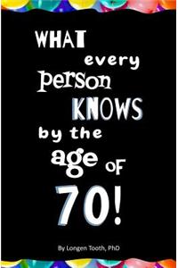 What Every Person Knows by the Age of 70! Blank Journal & Gag Book