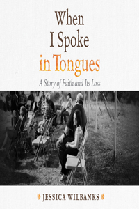 When I Spoke in Tongues