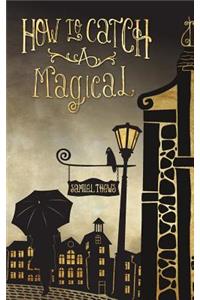 How to Catch a Magical