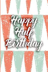Happy Half Birthday