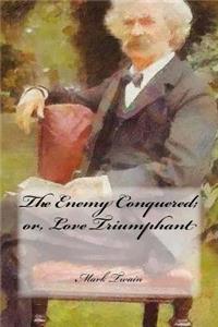 Enemy Conquered; or, Love Triumphant