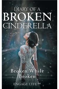 Diary of a Broken Cinderella
