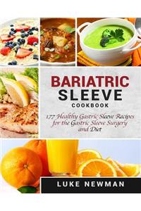 Bariatric Sleeve Cookbook: 177 Healthy Gastric Sleeve Recipes for the Gastric Sleeve Surgery and Diet