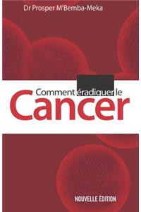 Comment éradiquer le cancer