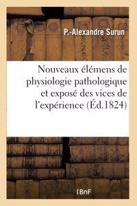 Nouveaux élémens de physiologie pathologique et exposé des vices de l'expérience