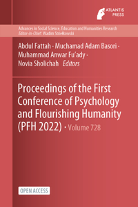 Proceedings of the First Conference of Psychology and Flourishing Humanity (PFH 2022)