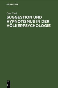 Suggestion Und Hypnotismus in Der Völkerpsychologie