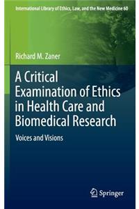 Critical Examination of Ethics in Health Care and Biomedical Research