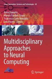 Multidisciplinary Approaches to Neural Computing