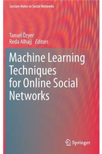 Machine Learning Techniques for Online Social Networks