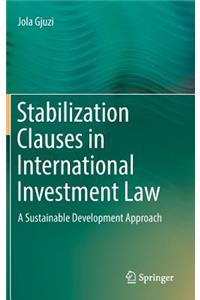 Stabilization Clauses in International Investment Law