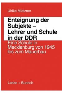 Enteignung Der Subjekte -- Lehrer Und Schule in Der DDR