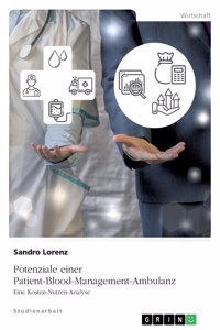 Potenziale einer Patient-Blood-Management-Ambulanz. Eine Kosten-Nutzen-Analyse