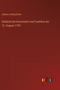 Schlacht bei Kunersdorf und Frankfurt am 12. August 1759