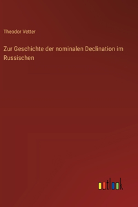 Zur Geschichte der nominalen Declination im Russischen