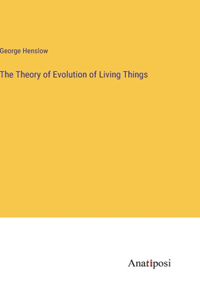 Theory of Evolution of Living Things