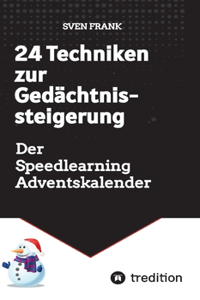 24 Techniken zur Gedächtnissteigerung: Der Speedlearning Adventskalender