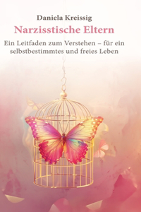 Narzisstische Eltern - Der Einfluss narzisstischer Eltern auf die eigene Persönlichkeitsentwicklung