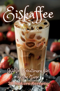 Eiskaffee: Kühle Kreationen für heiße Tage