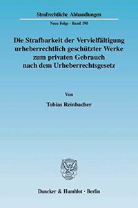 Die Strafbarkeit Der Vervielfaltigung Urheberrechtlich Geschutzter Werke Zum Privaten Gebrauch Nach Dem Urheberrechtsgesetz