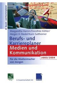 Berufs- Und Karriereplaner Medien Und Kommunikation 2003/2004