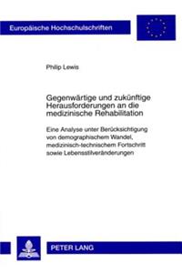 Gegenwaertige Und Zukuenftige Herausforderungen an Die Medizinische Rehabilitation
