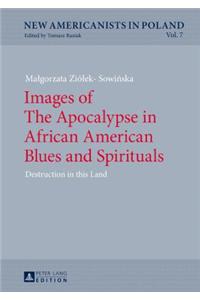 Images of The Apocalypse in African American Blues and Spirituals
