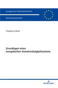 Grundlagen eines europaeischen Gemeinnuetzigkeitsstatuts