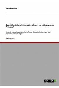Gewaltdarstellung in Computerspielen - ein pädagogisches Problem?