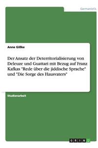 Der Ansatz Der Deterritorialisierung Von Deleuze Und Guattari Mit Bezug Auf Franz Kafkas Rede Über Die Jiddische Sprache Und Die Sorge Des Hausvaters