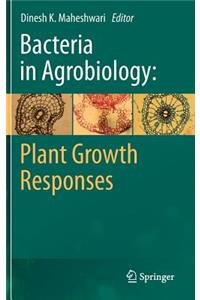 Bacteria in Agrobiology: Plant Growth Responses