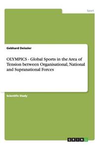 OLYMPICS - Global Sports in the Area of Tension between Organisational, National and Supranational Forces